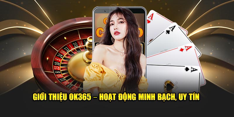 gioi-thieu-ok365-–-hoat-dong-minh-bach-uy-tin
