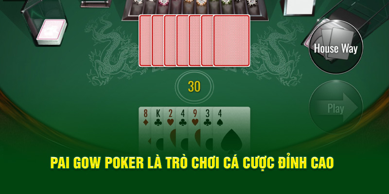 pai-gow-poker-la-tro-choi-ca-cuoc-dinh-cao